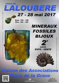 2e SALON MINERAUX FOSSILES BIJOUX. Du 27 au 28 mai 2017 à LALOUBERE. Hautes-Pyrenees.  10H00